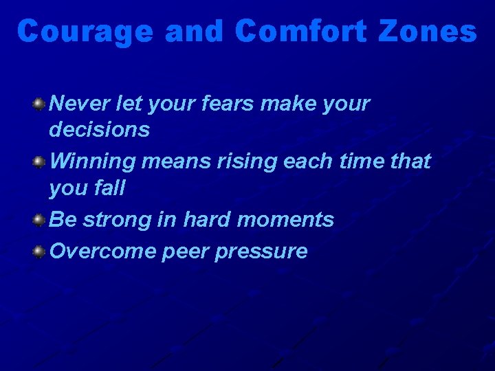 Courage and Comfort Zones Never let your fears make your decisions Winning means rising