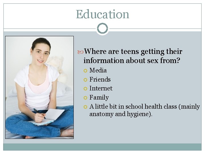 Education Where are teens getting their information about sex from? Media Friends Internet Family
