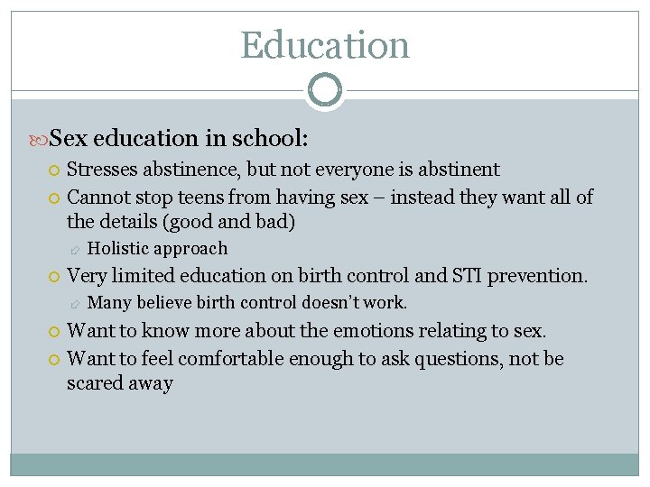 Education Sex education in school: Stresses abstinence, but not everyone is abstinent Cannot stop