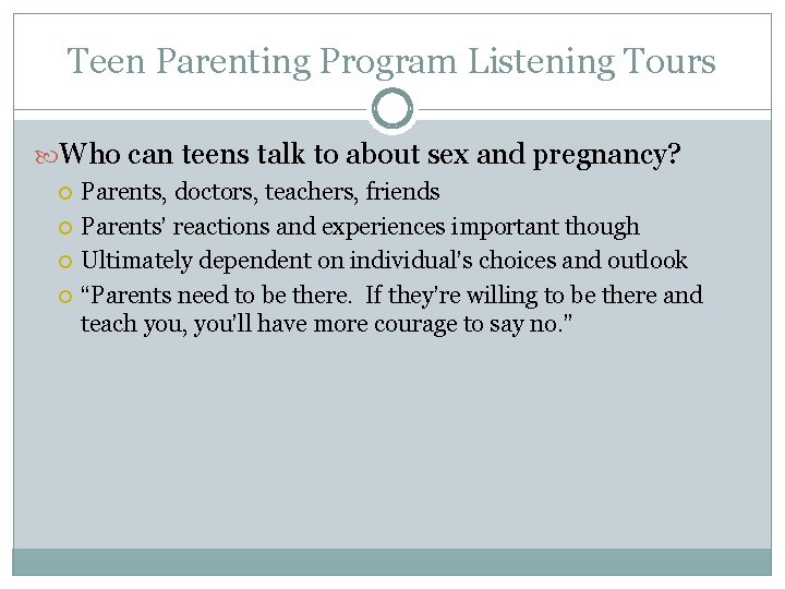 Teen Parenting Program Listening Tours Who can teens talk to about sex and pregnancy?
