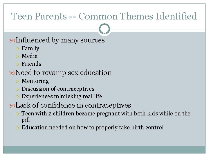 Teen Parents -- Common Themes Identified Influenced by many sources Family Media Friends Need