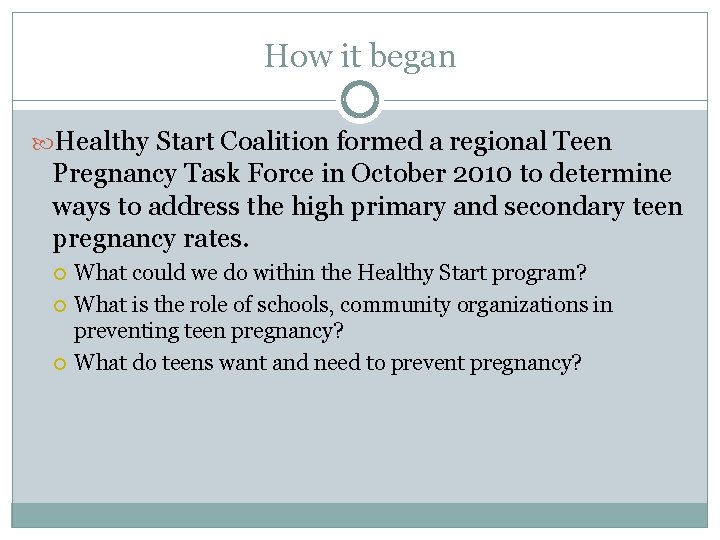 How it began Healthy Start Coalition formed a regional Teen Pregnancy Task Force in