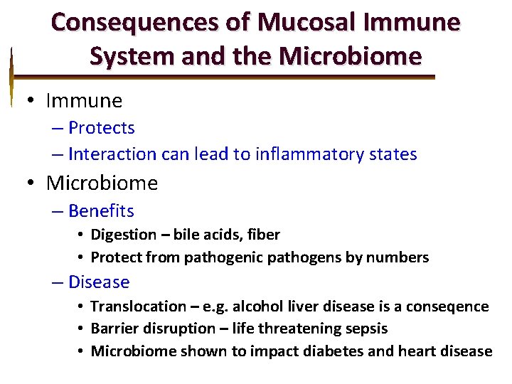 Consequences of Mucosal Immune System and the Microbiome • Immune – Protects – Interaction