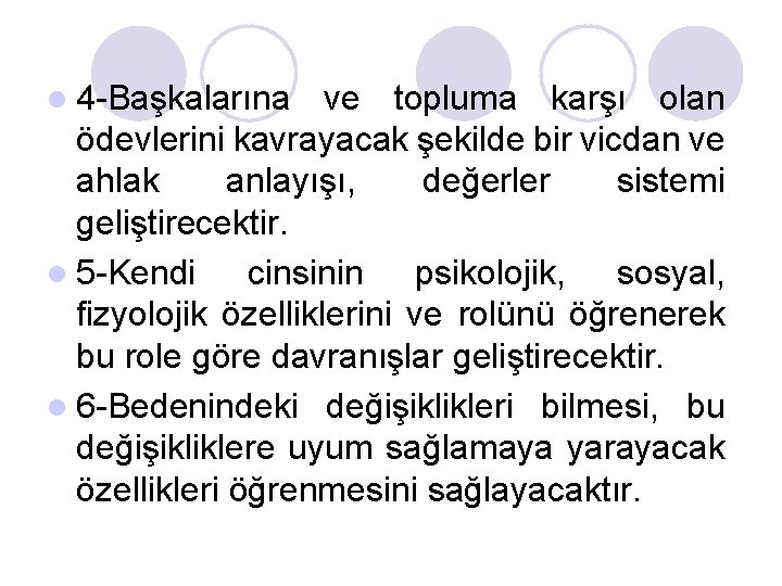 l 4 -Başkalarına ve topluma karşı olan ödevlerini kavrayacak şekilde bir vicdan ve ahlak