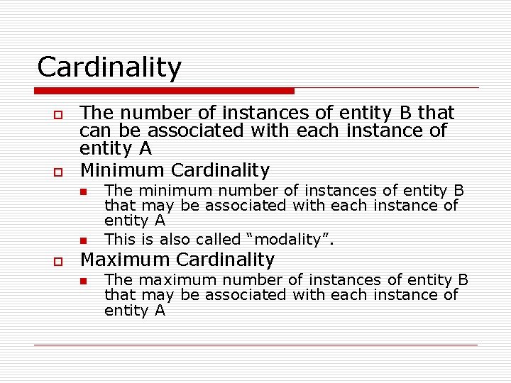 Cardinality o o The number of instances of entity B that can be associated