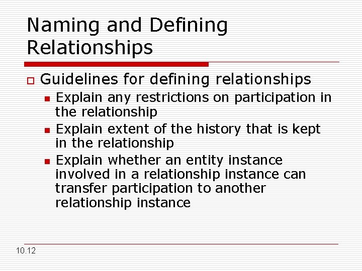 Naming and Defining Relationships o Guidelines for defining relationships n n n 10. 12