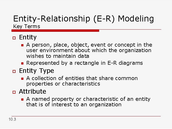 Entity-Relationship (E-R) Modeling Key Terms o Entity n n o Entity Type n o