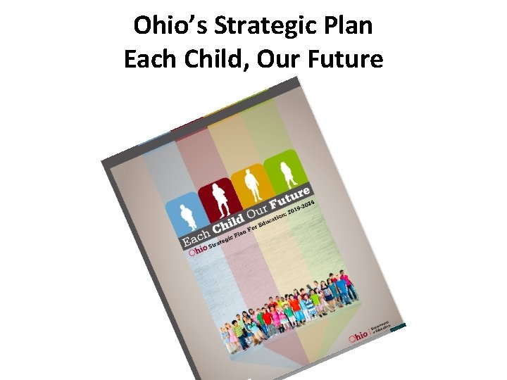 Ohio’s Strategic Plan Each Child, Our Future 
