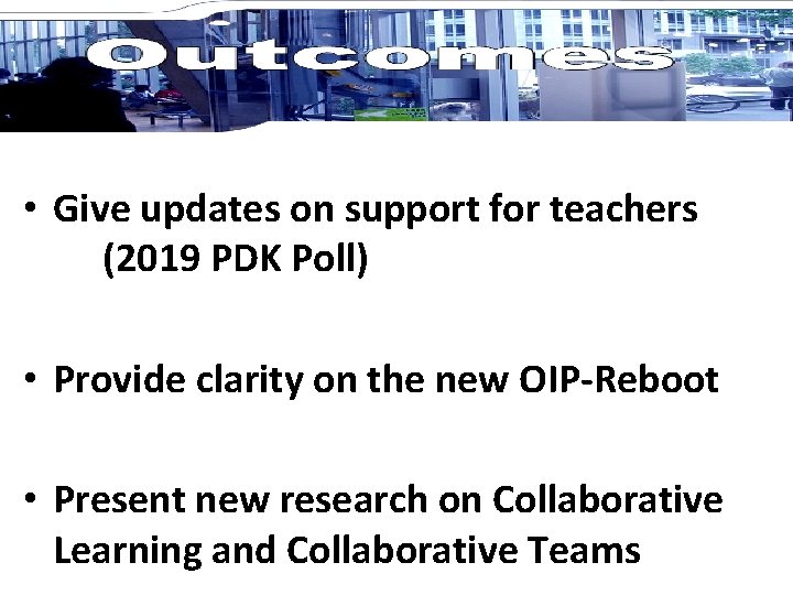  • Give updates on support for teachers (2019 PDK Poll) • Provide clarity