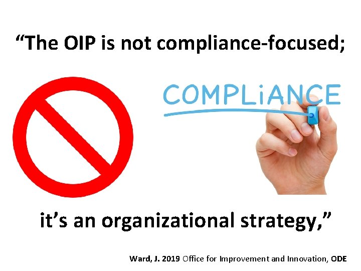 “The OIP is not compliance-focused; it’s an organizational strategy, ” Ward, J. 2019 Office