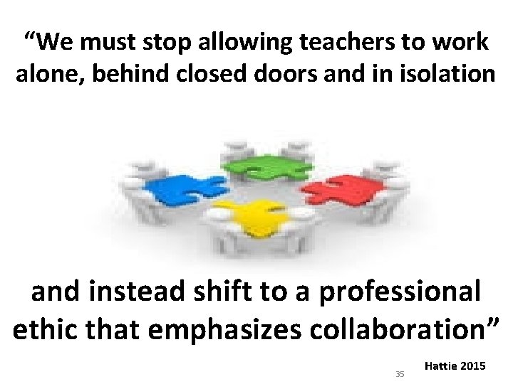 “We must stop allowing teachers to work alone, behind closed doors and in isolation
