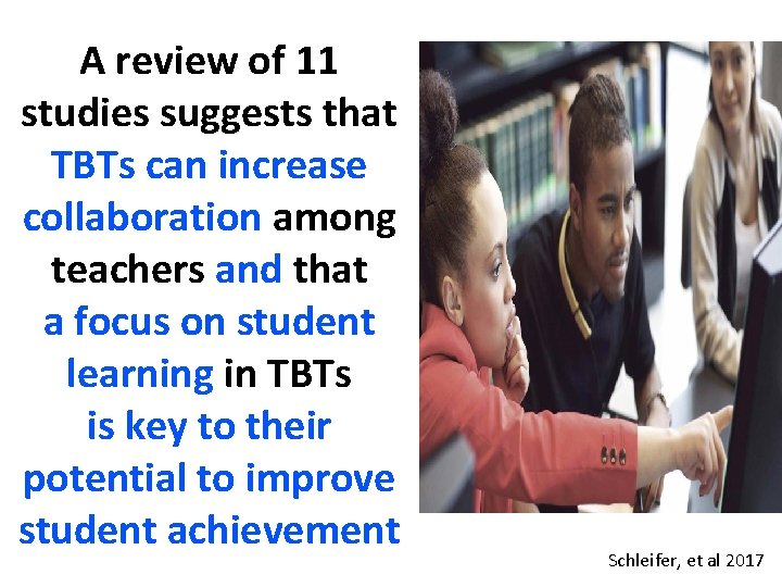 A review of 11 studies suggests that TBTs can increase collaboration among teachers and