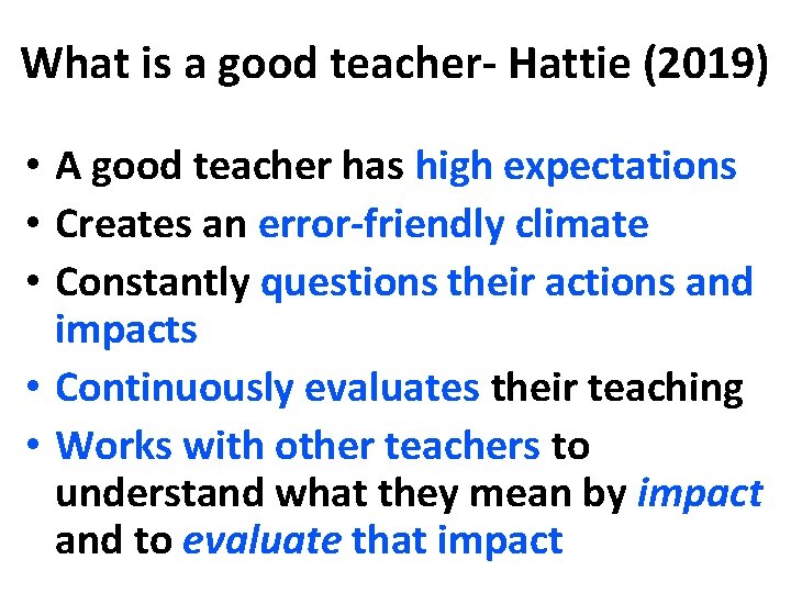 What is a good teacher- Hattie (2019) • A good teacher has high expectations