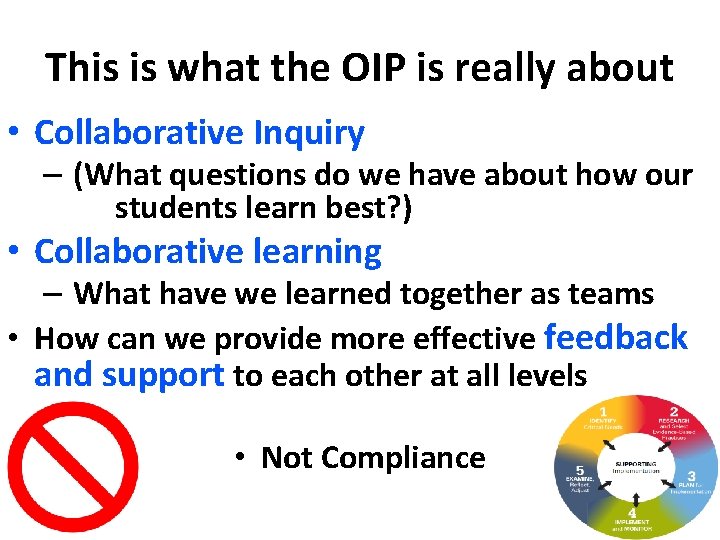 This is what the OIP is really about • Collaborative Inquiry – (What questions