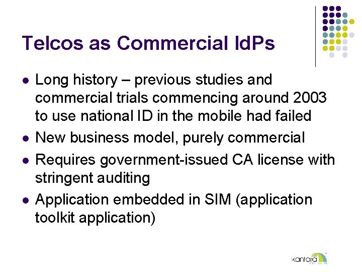 Telcos as Commercial Id. Ps l l Long history – previous studies and commercial