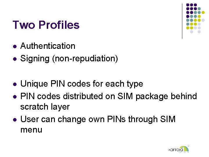 Two Profiles l l l Authentication Signing (non-repudiation) Unique PIN codes for each type