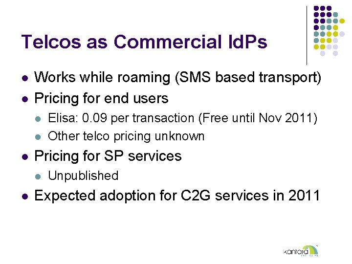 Telcos as Commercial Id. Ps l l Works while roaming (SMS based transport) Pricing