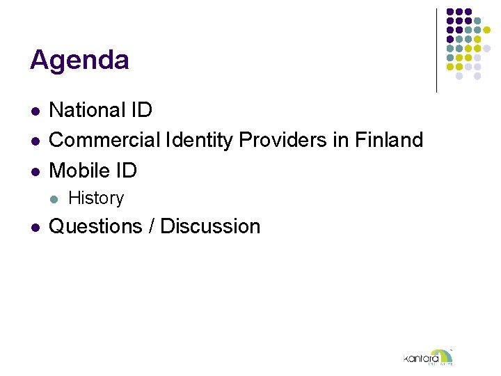 Agenda l l l National ID Commercial Identity Providers in Finland Mobile ID l