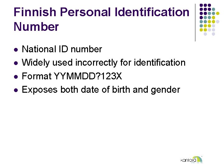 Finnish Personal Identification Number l l National ID number Widely used incorrectly for identification