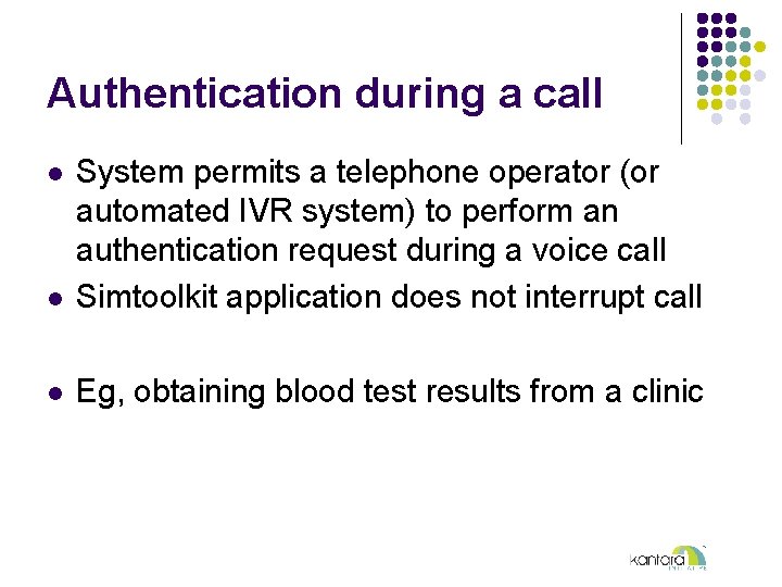 Authentication during a call l System permits a telephone operator (or automated IVR system)