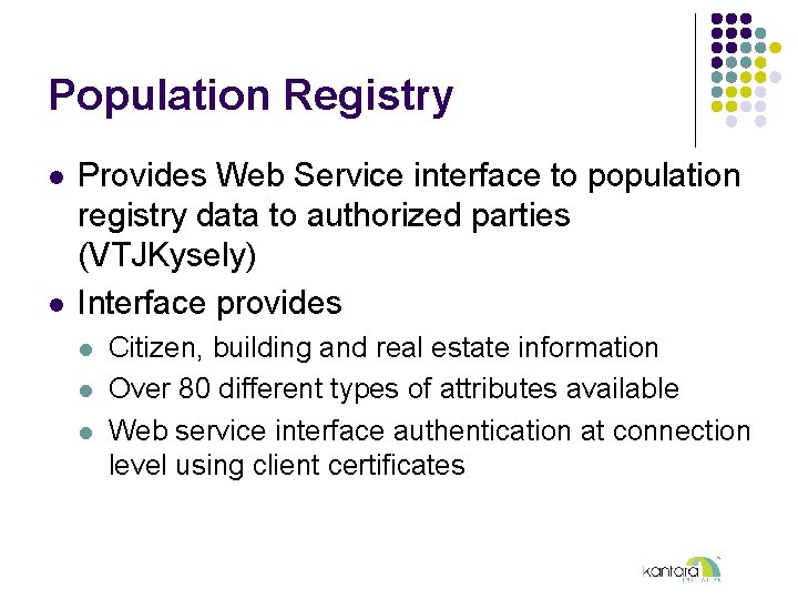 Population Registry l l Provides Web Service interface to population registry data to authorized
