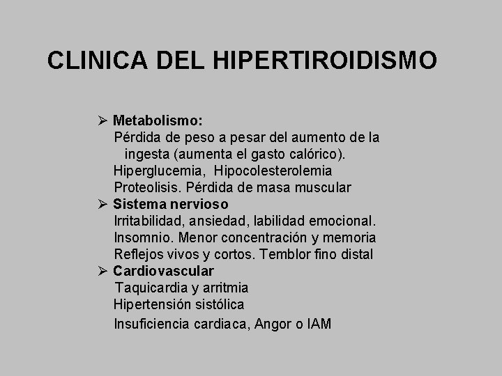 CLINICA DEL HIPERTIROIDISMO Ø Metabolismo: Pérdida de peso a pesar del aumento de la