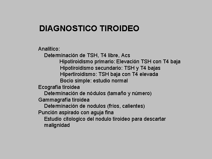 DIAGNOSTICO TIROIDEO Analitico: Determinación de TSH, T 4 libre, Acs Hipotiroidismo primario: Elevación TSH