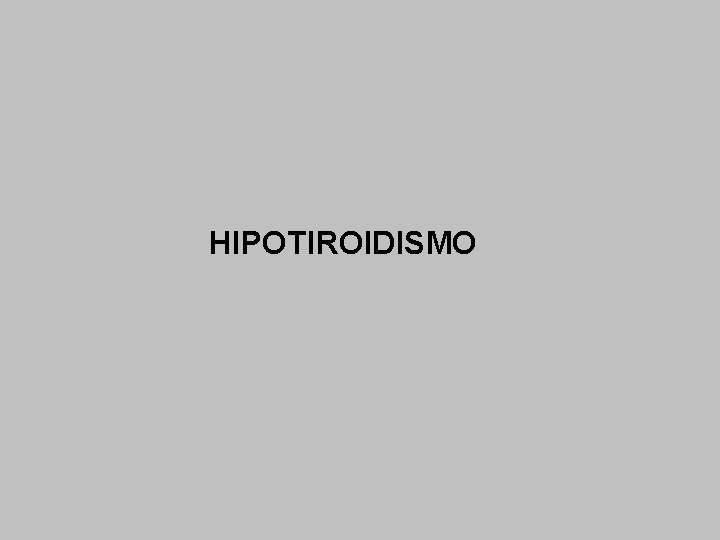 HIPOTIROIDISMO 