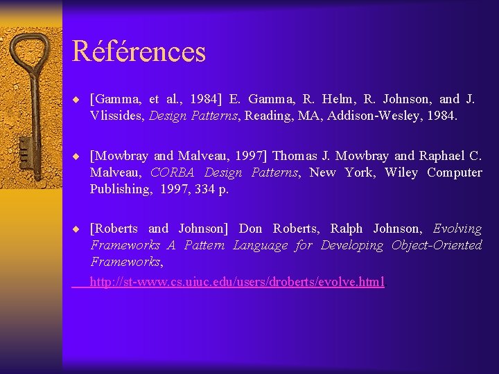 Références ¨ [Gamma, et al. , 1984] E. Gamma, R. Helm, R. Johnson, and