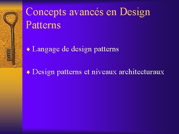 Concepts avancés en Design Patterns ¨ Langage de design patterns ¨ Design patterns et