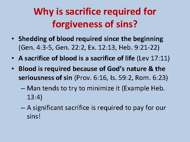 Why is sacrifice required forgiveness of sins? • Shedding of blood required since the