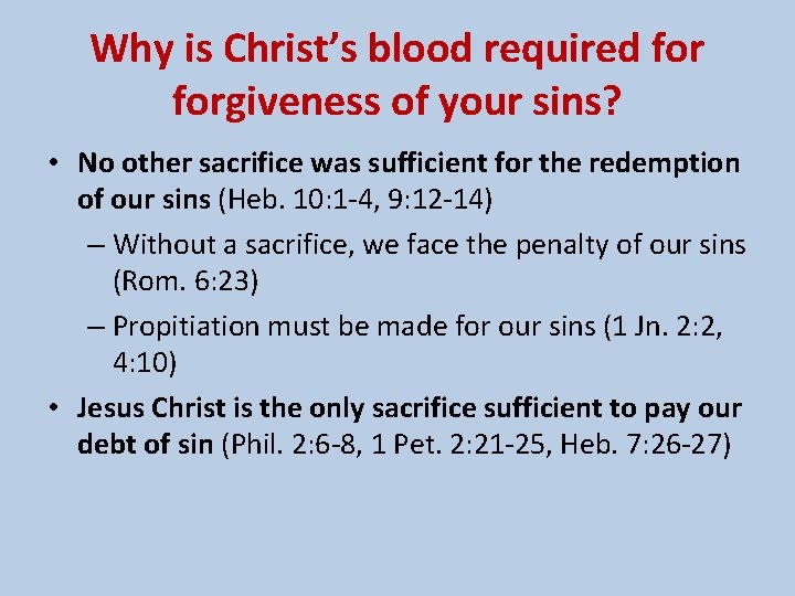 Why is Christ’s blood required forgiveness of your sins? • No other sacrifice was