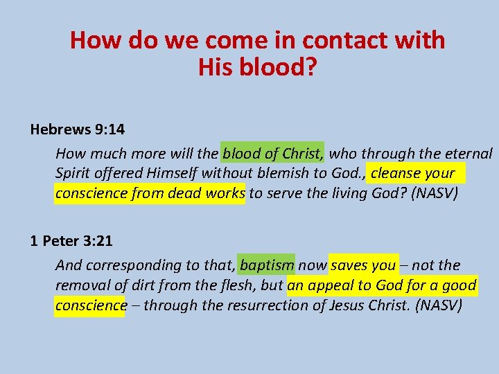 How do we come in contact with His blood? Hebrews 9: 14 How much
