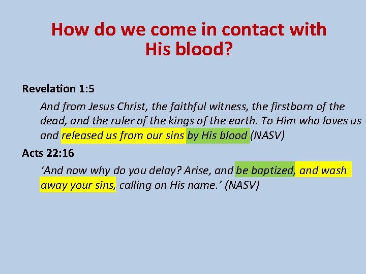How do we come in contact with His blood? Revelation 1: 5 And from