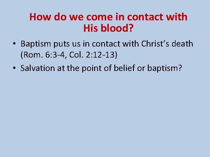 How do we come in contact with His blood? • Baptism puts us in