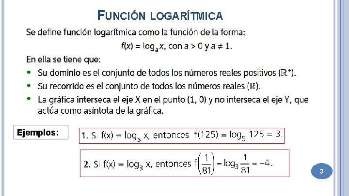 FUNCIÓN LOGARÍTMICA Ejemplos: 3 