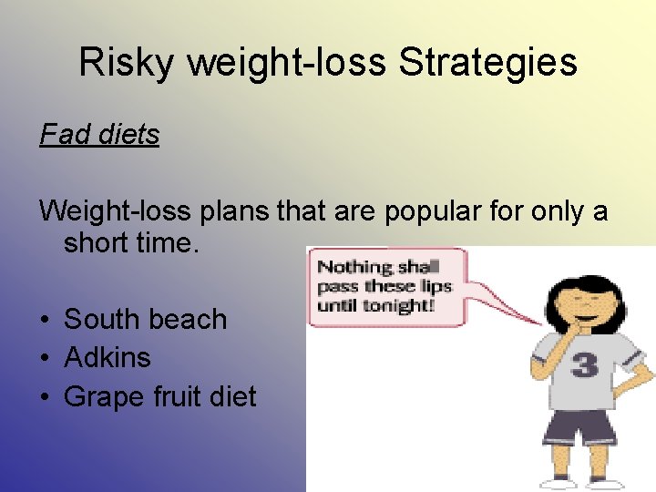 Risky weight-loss Strategies Fad diets Weight-loss plans that are popular for only a short