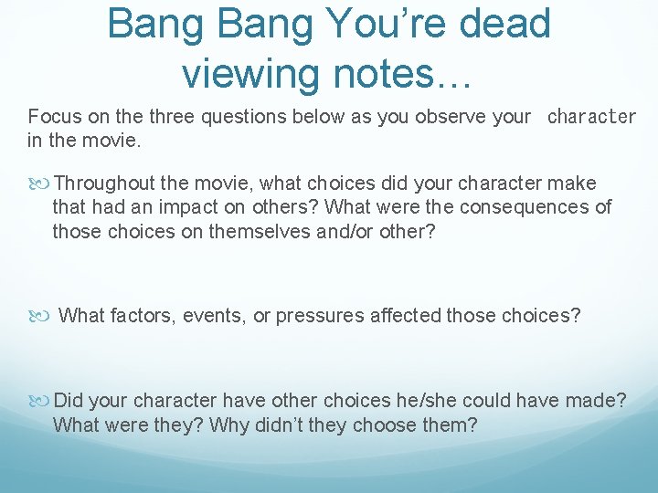 Bang You’re dead viewing notes… Focus on the three questions below as you observe