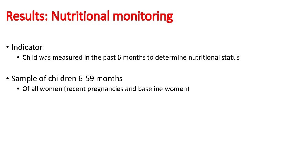 Results: Nutritional monitoring • Indicator: • Child was measured in the past 6 months