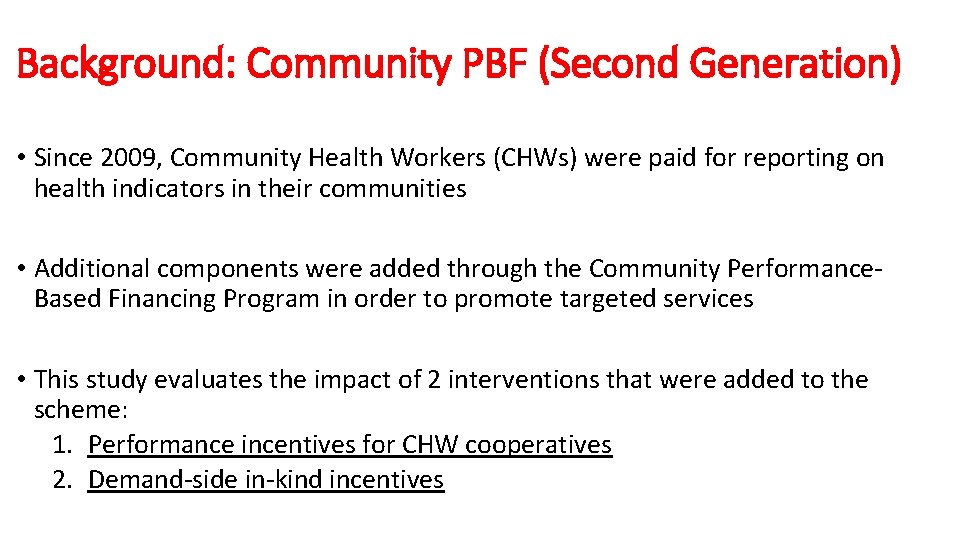 Background: Community PBF (Second Generation) • Since 2009, Community Health Workers (CHWs) were paid