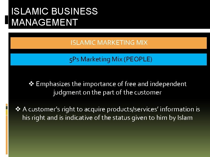 ISLAMIC BUSINESS MANAGEMENT ISLAMIC MARKETING MIX 5 Ps Marketing Mix (PEOPLE) v Emphasizes the