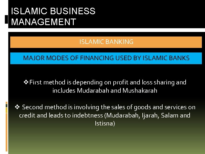 ISLAMIC BUSINESS MANAGEMENT ISLAMIC BANKING MAJOR MODES OF FINANCING USED BY ISLAMIC BANKS v.