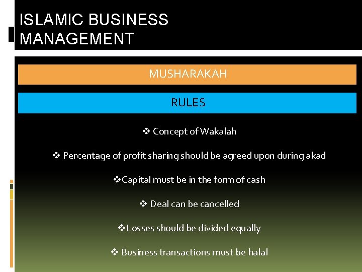 ISLAMIC BUSINESS MANAGEMENT MUSHARAKAH RULES v Concept of Wakalah v Percentage of profit sharing