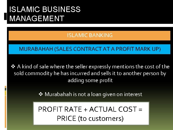 ISLAMIC BUSINESS MANAGEMENT ISLAMIC BANKING MURABAHAH (SALES CONTRACT AT A PROFIT MARK UP) v