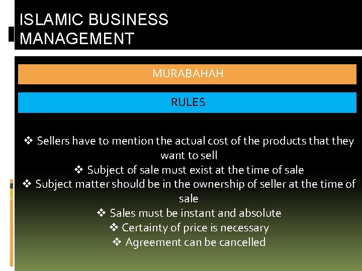 ISLAMIC BUSINESS MANAGEMENT MURABAHAH RULES v Sellers have to mention the actual cost of