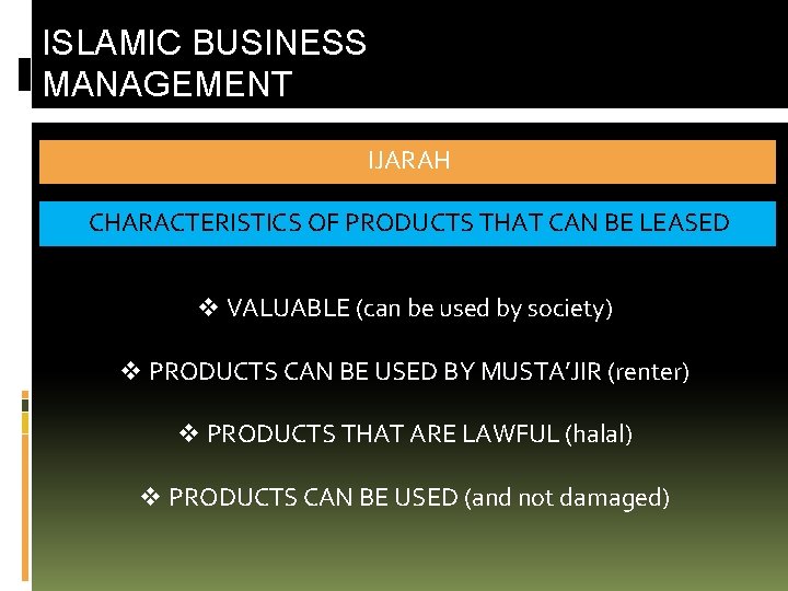 ISLAMIC BUSINESS MANAGEMENT IJARAH CHARACTERISTICS OF PRODUCTS THAT CAN BE LEASED v VALUABLE (can