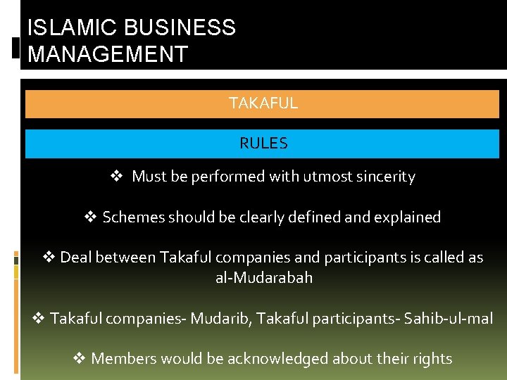 ISLAMIC BUSINESS MANAGEMENT TAKAFUL RULES v Must be performed with utmost sincerity v Schemes