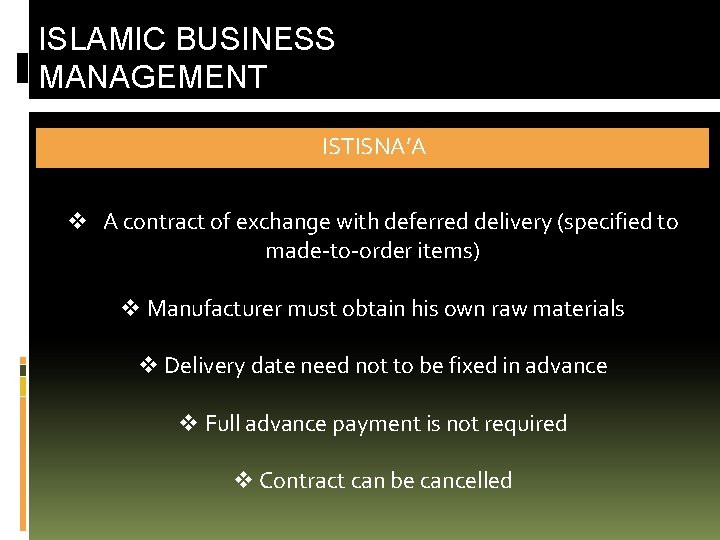 ISLAMIC BUSINESS MANAGEMENT ISTISNA’A v A contract of exchange with deferred delivery (specified to