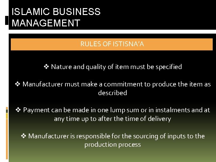 ISLAMIC BUSINESS MANAGEMENT RULES OF ISTISNA’A v Nature and quality of item must be