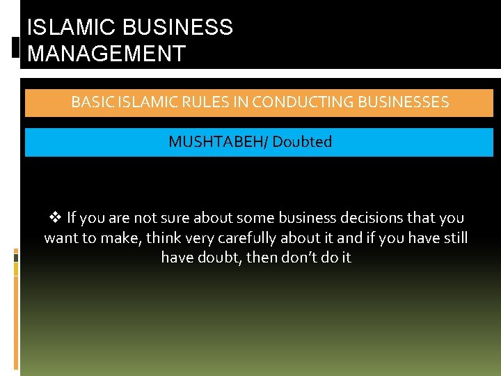 ISLAMIC BUSINESS MANAGEMENT BASIC ISLAMIC RULES IN CONDUCTING BUSINESSES MUSHTABEH/ Doubted v If you